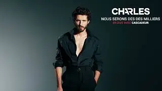 Charles (en duo avec Cascadeur) - Nous serons des milliers (Lyrics vidéo)