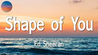 🎶🎶 Ed Sheeran - Shape of You || Sia, Sean Paul, Jamie Miller, Justin Bieber (Lyrics)