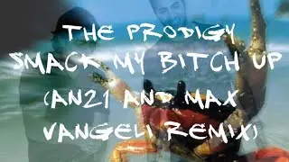 Smack My Bitch Up (AN21 and Max Vangeli Remix)