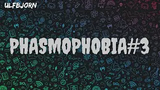 Побегали в Phasmophobia#3
