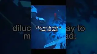 DILUC GOING TO MEET HIS DAD😂.