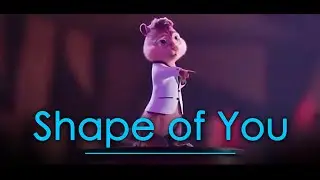 Shape of You - Alvin and The Chipmunks [New]