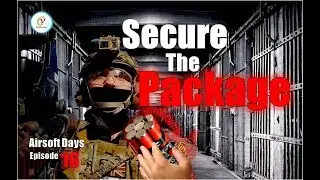 SECURE THE PACKAGE! | Airsoft Days - Episode 16