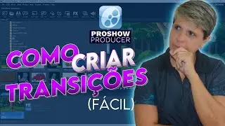 COMO CRIAR TRANSIÇÕES SIMPLES NO PROSHOW PRODUCER | PARA INICIANTES