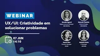 Webinar UX/UI: Criatividade em solucionar problemas