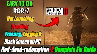 How to Fix Red Dead Redemption 2 Not Launching, Freezing, or Crash on PC | Ultimate Performance Fix✅