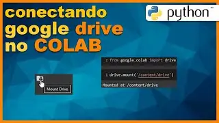 Conectando o DRIVE no GOOGLE COLAB