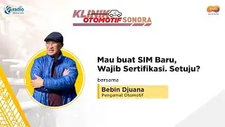 Mau buat SIM Baru, Wajib Sertifikasi. Setuju? || Klinik Otomotif Sonora