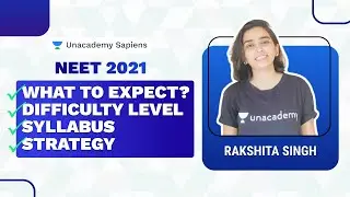 NEET 2021 | What to expect? | Difficulty Level | Syllabus | Strategy | Rakshita Singh | Unacademy
