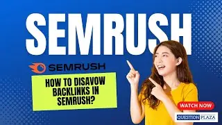 How to Disavow Backlinks in SEMrush?
