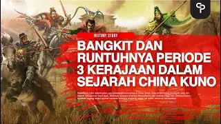 Memahami Periode 3 Kerajaan Dalam Sejarah China Kuno Dalam 43 Menit 