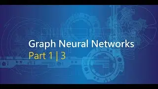 Understanding Graph Neural Networks | Part 1/3 - Introduction