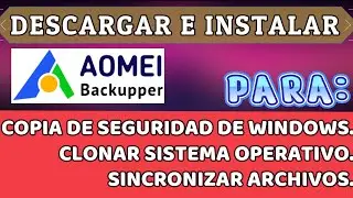 Descargar AOMEI Backupper para crear una copia de seguridad Windows 11 y clonar sistema operativo