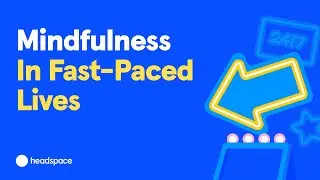 How Can I Practice Mindfulness if I'm Always Busy? Practicing Mindfulness in a Fast-Paced World
