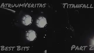 AtruumVeritas Titanfall Best Bits Part 2