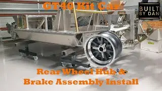 GT40 Kit Car Build - Ep 15 – Rear Wheel Hub & Brake Assembly Install