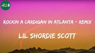 lil Shordie Scott - Rockin A Cardigan In Atlanta - Remix