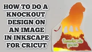 Knockout design with an image in Inkscape for Cricut Design Space - Easy to follow beginner