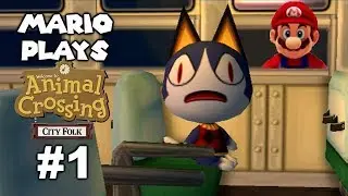 Mario Plays ACCF #1: New Town (Animal Crossing: City Folk)