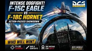 Intense Dogfight: DCS F-15c Eagle Takes On F-18c Hornet In Action-packed Showdown - Who Will WIN?