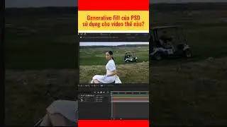Generative Fill Photoshop dùng cho video trong After Effects giới thiệu 