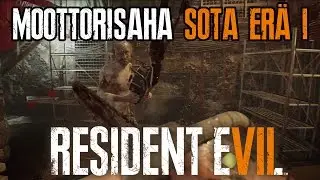 MOOTTORISAHA SOTA ERÄ 1 - RESIDENT EVIL 7 Biohazard - Jakso 6