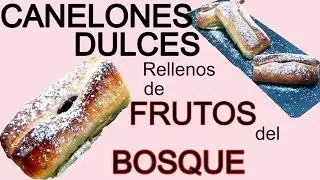 Canelones dulces *rellenos de frutos del bosque