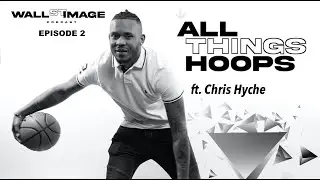 ALL THINGS HOOPS Ft. Chris Hyche | THE WALL STREET IMAGE PODCAST Episode 2: