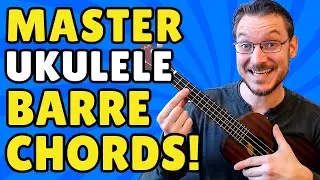 The BEST Ukulele Barre Chord Tips & Exercises for Beginners!