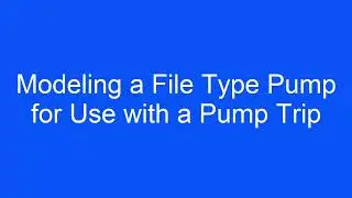 Modeling a File Type Pump for Use with a Pump Trip