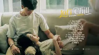 Giữa mênh mông đồi hoa cỏ lau!! Playlist Lofi Chill Buồn Tâm Trạng Nhất Hiện Nay...