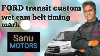 FORD transit custom wet cam belt timing mark