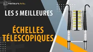 ⭐️ MEILLEURE ÉCHELLE TÉLESCOPIQUE - Comparatif 2024