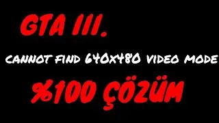 GTA III. & Vicecity cannot find 640x480 video mode %100 ÇÖZÜM