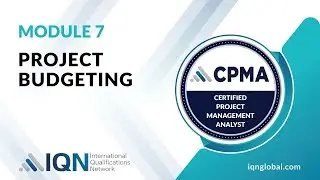Module 7 - Video 4 - Project Budgeting