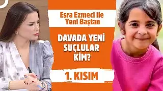 Davada Son Gelişmeler - Esra Ezmeci ile Yeni Baştan 1. Kısım