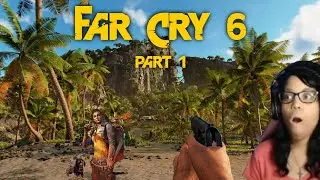 CaliGirl Plays Far Cry 6, Part 1! (Welcome to Yara!)