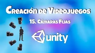 🎮 Curso Básico de Unity 15 Cámaras Fijas