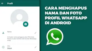 Cara Hapus Nama dan Foto Profil WhatsApp Kita