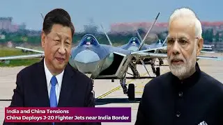 Raising Tensions: China Deploys J-20 Fighter Jets near India Border