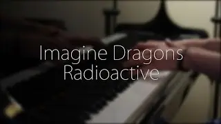 Radioactive - Imagine Dragons Piano Cover | Anton Benfey