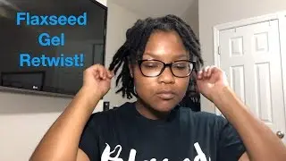 Flaxseed gel retwist & style for locs | 8 months loc'd #locjourney #starterlocs #locretwist