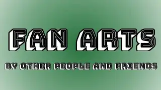 Fan Art By Other People And Friends