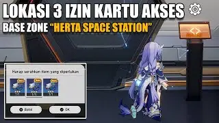 Lokasi 3 Izin Kartu Akses ( Base Zone Stasiun Luar Angkasa Herta ) Honkai Star Rail Indonesia