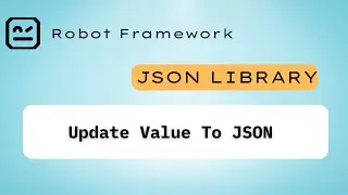 3 - Update Value To Json | JSON Robot Framework 