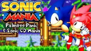 Sonic Mania Mods | Palmtree Panic & Sonic CD Mania (1080p/60fps)