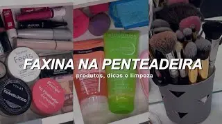 ORGANIZANDO MINHA PENTEADEIRA + MUITA FAXINA (produtos, dicas e limpeza) 🩷✨