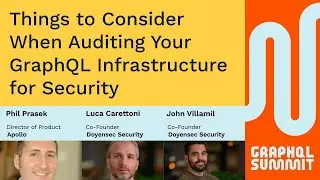 Panel - Things to Consider When Auditing Your GraphQL Infrastructure for Security