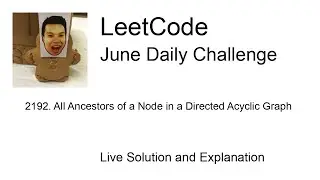 2192. All Ancestors of a Node in a Directed Acyclic Graph - Day 29/30 Leetcode June Challenge