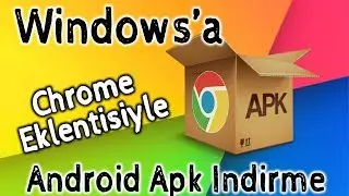 ANDROID APK DOSYASI CHROME EKLENTISIYLE WINDOWSA NASIL INDIRILIR 2021